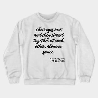 Their eyes met - Fitzgerald quote Crewneck Sweatshirt